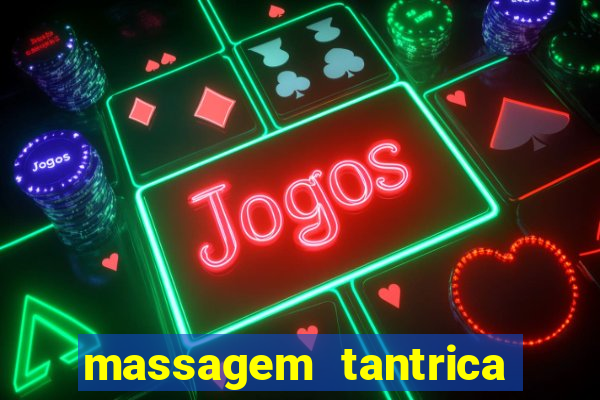 massagem tantrica zona leste